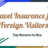 Buy Travel Insurance for Foreign Visitors : Top Reasons