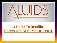 A Guide To Installing Commercial Wall-Mount Faucet.