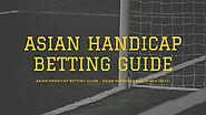 Asian Handicap Betting: Explained & Betting Guide