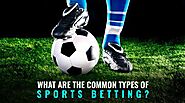 Common Types of Sports Betting