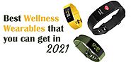 Best Wellness Wearables that you can get in 2021 | Wearable Technology