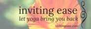 Inviting Ease: An online yoga program to take care of you and make life easier.