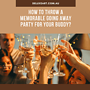 How to Throw a Memorable Going Away Party for Your Buddy