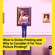 WHAT IS GICLEE PRINTING AND WHY TO CONSIDER IT FOR YOUR PICTURE PRINTING?