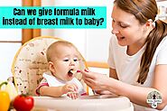 To increase the weight of the baby, can we give formula milk instead of breast milk? | Furious Nutritions Pvt Ltd