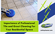 Importance Of Professional Tile And Grout Cleaning For Your Residential Space