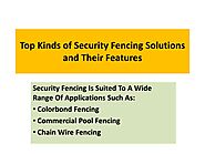 Top Kinds of Security Fencing Solutions and Their Features