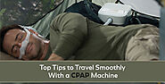 Top Tips to Travel Smoothly With a CPAP Machine