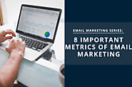 Email Marketing Series: 8 Important Email Marketing Metrics