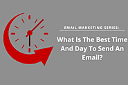 Email Marketing Series: What is the Best Time and Day To Send An Email?