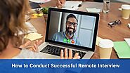 9 Proven Tips for Conducting Successful Remote Interviews
