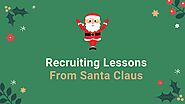 7 Magical Recruiting Lessons from Santa Claus - Springworks Blog