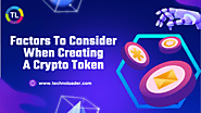 Factors to Consider When Creating a Crypto Token