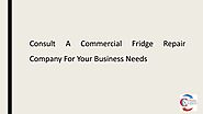 Consult A Commercial Fridge Repair Company For Your Business Needs