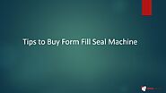 Tips to Buy Form Fill Seal Machine