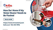 How Do I Know if My Water Heater Needs to Be Flushed?