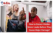 How to Detect Hidden Water Leaks Before They Cause Major Damage?