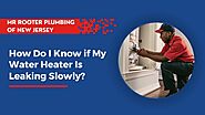 How Do I Know if My Water Heater Is Leaking Slowly?