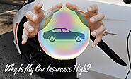 Why Is My Car Insurance So High? | 10 Vital Reasons