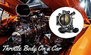 What Is a Throttle Body On a Car? | 10 Poor Failing Symptoms