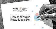 How to Write an Essay Like a Pro | Write My Essay