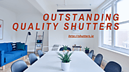 Outstanding Quality Shutters