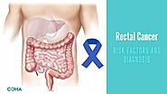 What are the Risk Factors and Diagnosis of Rectal Cancer