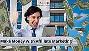 How To Make Money Through Affiliate Marketing? | Anjlitech