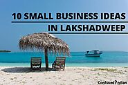10 Small Business Ideas In Lakshadweep With Low Investment In 2020: Confused Indian