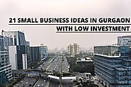21 Small Business Ideas In Gurgaon With Low Investment In 2021: Confused Indian