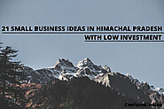21 Small Business Ideas In Himachal Pradesh With Low Investment In 2021: Confused Indian