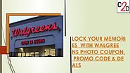LOCK YOUR MEMORIES WITH WALGREENS PHOTO COUPON, PROMO CODE & DEALS by coupan2deal - Issuu