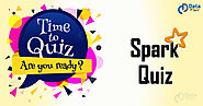 Apache Spark Online Quiz - Can You Crack It In 6 Mins? - DataFlair