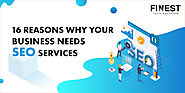 16 Reasons Why Your Business Needs SEO Services