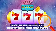 Find Out the Best UK Casino on the Internet by Reading Online Casino Reviews