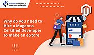 Why do you need to Hire a Magento Certified Developer to make an eStore