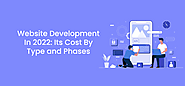 Website Development In 2022: Its Cost By Type and Phases - Poptin blog