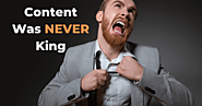 Content Is King Is Wrong - This Is How To Create Successful Content