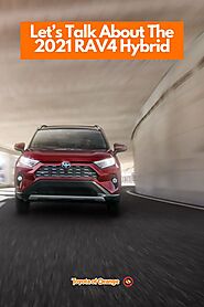 Let’s Talk About The 2021 RAV4 Hybrid | Toyota of Orange
