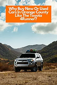 Why Buy New Or Used Cars In Orange County Like The Toyota 4Runner? | Toyota of Orange