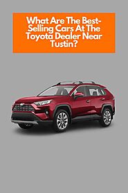 What Are The Best- Selling Cars At The Toyota Dealer Near Tustin? | Toyota of Orange