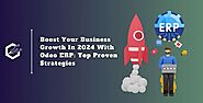 Boost Your Business Growth in 2024 with Odoo ERP: Top Proven Strategies