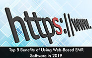 Top 5 Benefits of Using Web-Based EMR Software| EMRSystems Blog