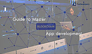 The Guide To Become The master Of Blockchain App Development - TopDevelopers.co