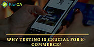 Why Testing Is Crucial For E-Commerce?