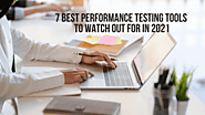 7 Best Performance Testing Tools to Look Out for in 2021