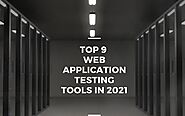 The Top 9 Web Application Testing Tools in 2021