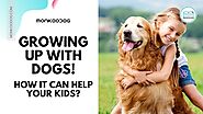 Benefits of Children Growing Up With Dogs - Monkoodog