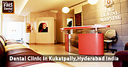 Dental Clinic in Kukatpally Hyderabad India | FMS DENTAL | +91-8886643228