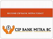 Get A Quick Sanction for Your Bank Mitra BC CSP Application